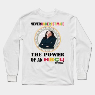 Never underestimate the power of an hbcu graduate.. black month kamala harris gift Long Sleeve T-Shirt